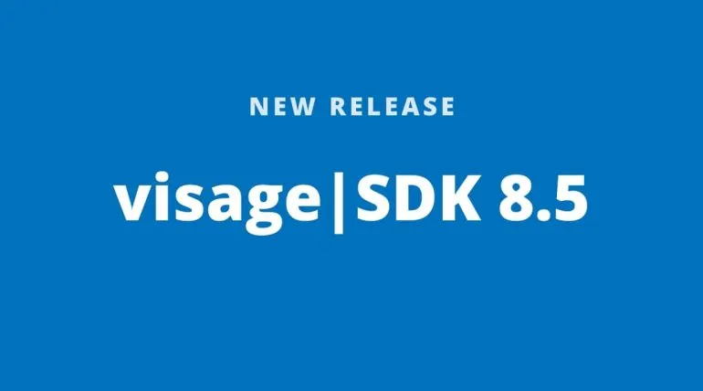 [NEW RELEASE] visage|SDK 8.5 is now live!