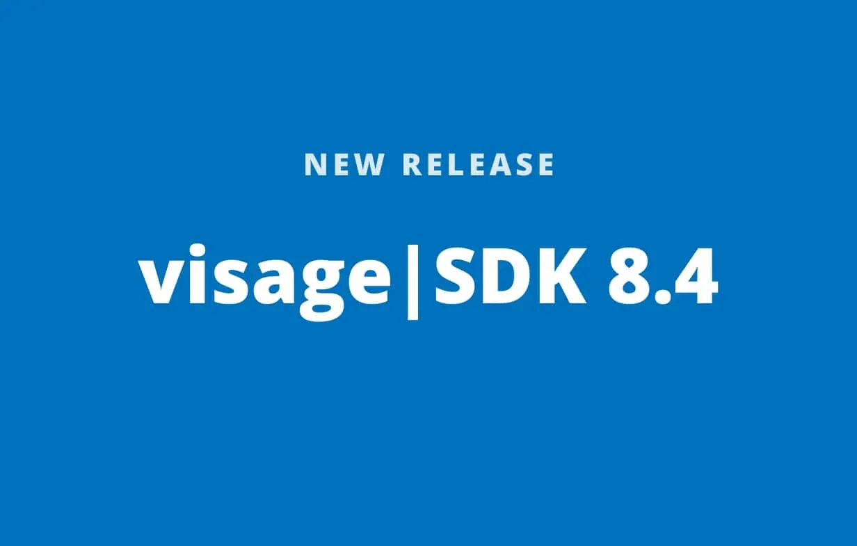 [NEW RELEASE] visage|SDK 8.4 now available!