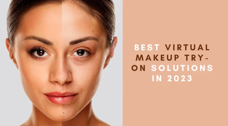 5 best virtual makeup try-on solutions and how to choose the right one for your brand